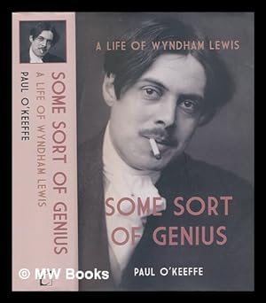 Seller image for Some sort of genius: a life of Wyndham Lewis / Paul O'Keeffe for sale by MW Books Ltd.