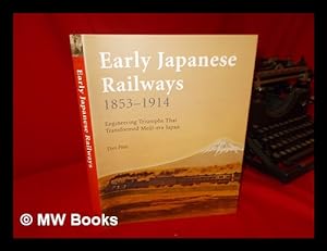 Image du vendeur pour Early Japanese railways, 1853-1914: engineering triumphs that transformed Meiji-era Japan / Dan Free mis en vente par MW Books Ltd.