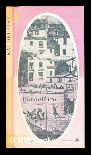 Seller image for Curiosits esthtiques et autres crits sur l'art / [par] Charles Baudelaire. Prsentation par Julien Cain for sale by MW Books Ltd.