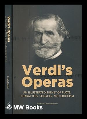 Bild des Verkufers fr Verdi's operas: an illustrated survey of plots, characters, sources, and criticism / Giorgio Bagnoli zum Verkauf von MW Books Ltd.