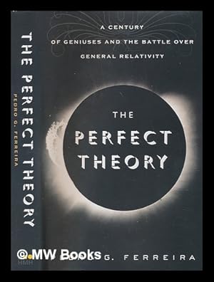 Immagine del venditore per The perfect theory: a century of geniuses and the battle over general relativity / Pedro G. Ferreira venduto da MW Books Ltd.