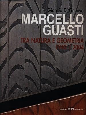Bild des Verkufers fr Marcello Guasti tra Natura e Geometria 1940/2004 zum Verkauf von Librodifaccia