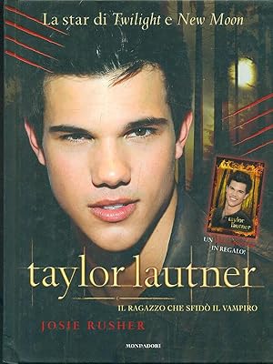 Imagen del vendedor de Taylor Lautner - Il ragazzo che sfido' il vampiro a la venta por Librodifaccia
