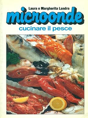 Bild des Verkufers fr Microonde Cucinare il pesce zum Verkauf von Librodifaccia