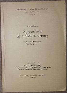 Bild des Verkufers fr Aggresivitt, Ritus, Skularisierung. Biologische Grundformen religiser Prozesse. Ergnzungsband zu Regio Basiliensis. zum Verkauf von Antiquariat Johann Forster