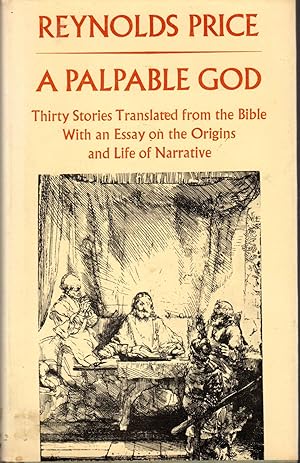 Bild des Verkufers fr A Palpable God: Thirty Stories Translated from the Bible with an Essay on the Origins and Life of Narrative zum Verkauf von Dorley House Books, Inc.