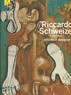 Seller image for Riccardo Schweizer 1925-2004 pittore e designer for sale by Librodifaccia