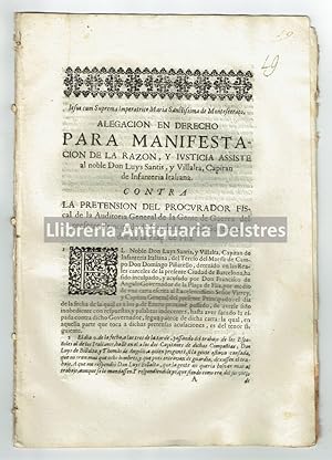 Imagen del vendedor de Alegacion en Derecho para Manifestacion de la razon, y Iusticia assiste al noble Don Luys Santis, y Villalta, Capitan de Infanteria Italiana. Contra la pretension del Procurador Fiscal de la Auditoria General de la Gente de Guerra del presente Principado de Cathalua, y del Governador de la Plaa de Flix. Barcelona 19 de marzo 1671. a la venta por Llibreria Antiquria Delstres