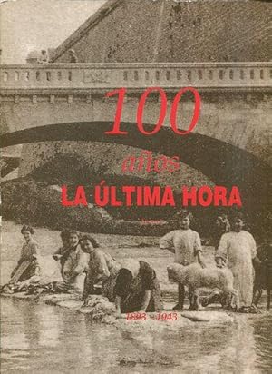 100 AÑOS "LA ULTIMA HORA". TOMO I: 1893-1943.