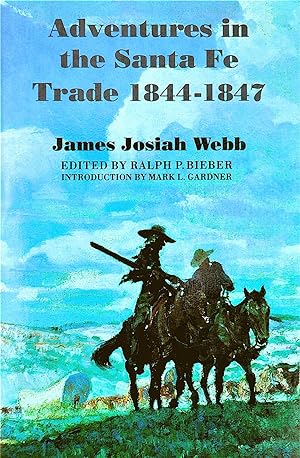 Adventures in the Santa Fe Trade 1844-1847