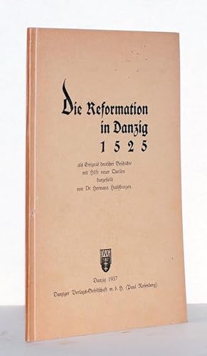 Die Reformation in Danzig 1525 als Ereignis deutscher Geschichte mit Hilfe neuer Quellen dargeste...