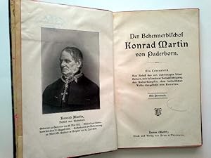 Der Bekennerbischof Konrad Martin von Paderborn : Ein Lebensbild ; Aus Anlass d. 100. Jahrestages...