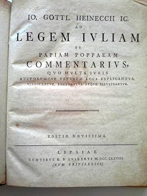 IO. Gottl. Heinecci . Ad Legem Ivliam Et Papiam Poppaeam Commentarivs, Qvo Mvlta Ivris Avctorvmqv...