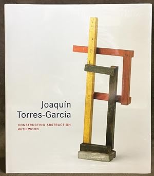 Seller image for Joaqun Torres-Garcia: Constructing Abstraction with Wood for sale by Exquisite Corpse Booksellers