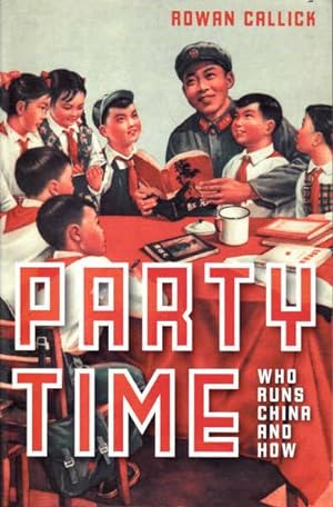 Seller image for Party Time: Who Runs China and How for sale by Goulds Book Arcade, Sydney