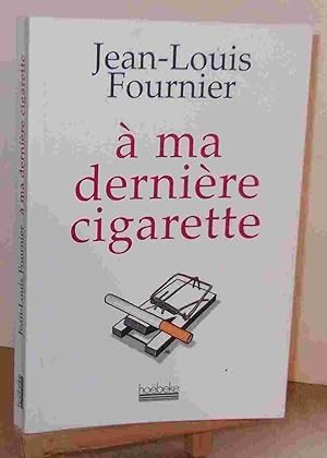 Seller image for A MA DERNIERE CIGARETTE for sale by Livres 113