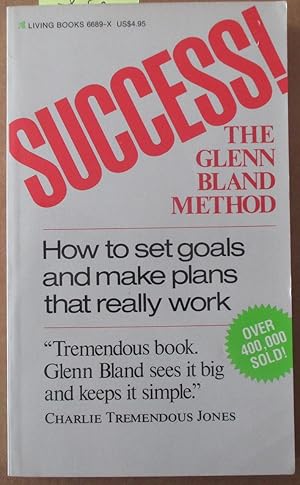 Seller image for Success! The Glenn Bland Method - How to Set Goals and Make Plans That Really Work for sale by Reading Habit