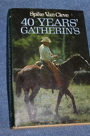 Seller image for 40 years' Gatherin's for sale by Wagon Tongue Books