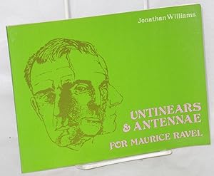 Seller image for Untinears & Antennae for Maurice Ravel for sale by Bolerium Books Inc.