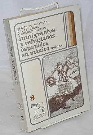 Imagen del vendedor de Inmigrantes y refugiados espaoles en Mxico, siglo XX a la venta por Bolerium Books Inc.