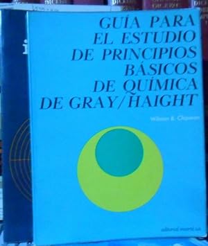 GUÍA PARA EL ESTUDIO DE PRINCIPIOS BÁSICOS DE QUÍMICA DE GRAY/HAIGHT + LENGUAJE QUÍMICO + QUÍMICA...
