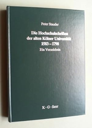 Bild des Verkufers fr Die Hochschulschriften der alten Klner Universitt 1583-1798. Ein Verzeichnis. zum Verkauf von Antiquariat Sander