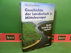 Geschichte der Landschaft in Mitteleuropa: Von der Eiszeit bis zur Gegenwart