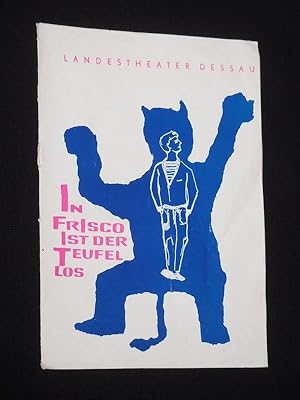 Imagen del vendedor de Programmheft 14 Landestheater Dessau 1963/ 64. IN FRISCO IST DER TEUFEL LOS von Schneidereit, Janowski, Masanetz (Musik). Insz.: Klaus Winter, musikal. Ltg.: Wolfgang Schmorl, Bhnenbild/ Kostme: Wolf Hochheim. Mit Rolf Mller, Christine Kchler, Hubertus Kper, Vera Mller, Werner Mller, Margot Petermann, Klaus Graef a la venta por Fast alles Theater! Antiquariat fr die darstellenden Knste