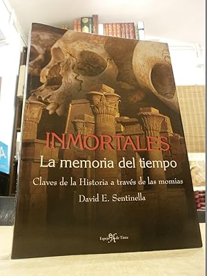 Imagen del vendedor de INMORTALES LA MEMORIA DEL TIEMPO CLAVES DE LA HISTORIA A TRAVS DE LAS MOMIAS. a la venta por LLIBRERIA KEPOS-CANUDA