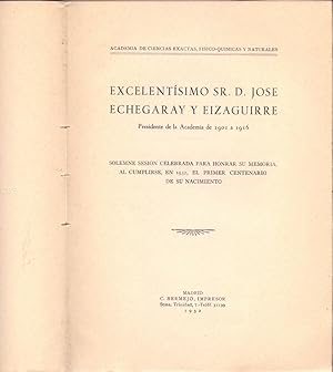 Seller image for EXCELENTISIMO SEOR DON JOSE ECHEGARAY Y AIZAGUIRRE, PRESIDENTE DE LA ACADEMIA DE 1901 A 1916, CEREMONIA DEL PRIMER CENTENARIO DE SU NACIMIENTO (DISCURSOS) for sale by Libreria 7 Soles