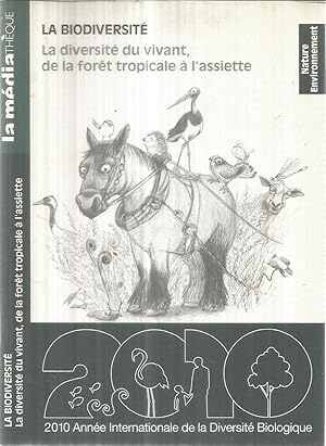 La Biodiversité - la diversité du vivant, de la forêt tropicale à l'assiette