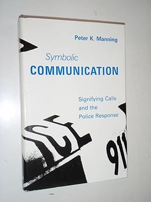 Symbolic Communication: Signifying Calls and the Police Response (Mit Press Series on Organizatio...
