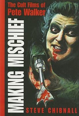Seller image for MAKING MISCHIEF - The Cult Film of Pete Walker for sale by Fantastic Literature Limited