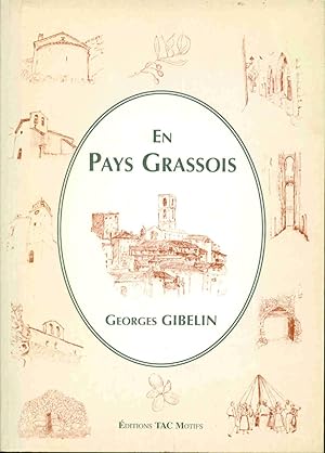 En pays grassois: Le livre complet sur la cité et les 42 villages qui l'entourent . avec huit cir...