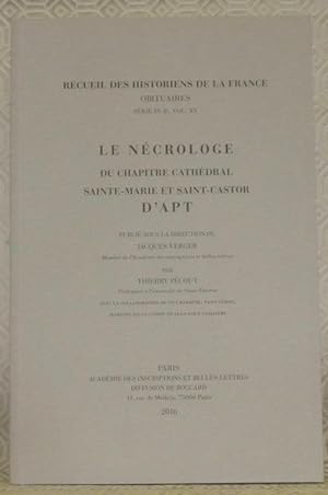 Seller image for Le Ncrologe du Chapitre Cathdral Sainte-Marie et Saint-Castor d'Apt. Recueil des Historiens de la France, Obituaires, Srie in.-8, Vol. XV. for sale by Bouquinerie du Varis