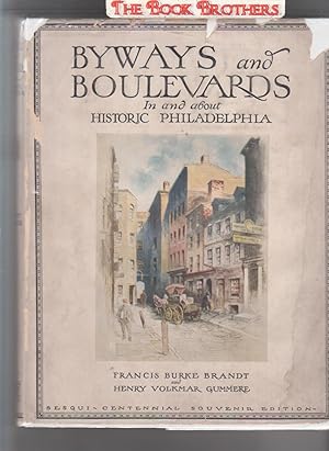 Bild des Verkufers fr Byways and Boulevards In and About Historic Philadelphia zum Verkauf von THE BOOK BROTHERS