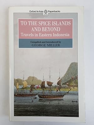 Bild des Verkufers fr To the Spice Islands and Beyond Travels in Eastern Indonesia zum Verkauf von Keoghs Books