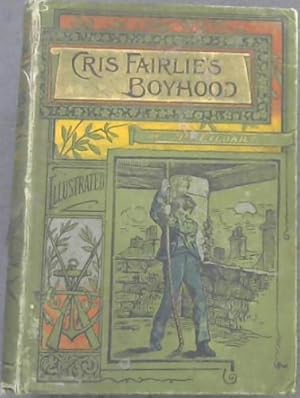 Bild des Verkufers fr Cris Fairlie's Boyhood : A Tale of an Old Town zum Verkauf von Chapter 1