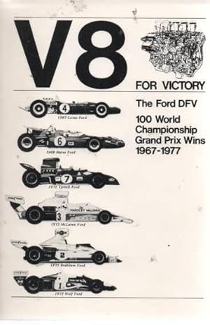 Imagen del vendedor de V8 for Victory The Ford DFV 100 World Champonship Grand Prix Wins 1967-1977 a la venta por C P Books Limited