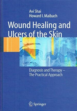 Wound Healing and Ulcers of the Skin: Diagnosis and Therapy - The Practical Approach.