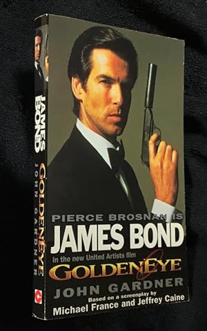 Goldeneye. Ian Fleming's James Bond in John Gardner's Goldeneye. [cover reads: Pierce Brosnan is ...