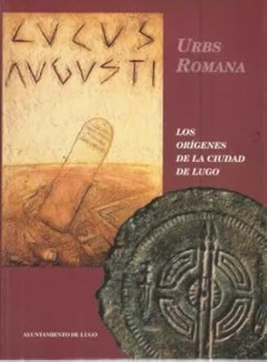 Seller image for Lucus Augusti, Urbs Romana. Los orgenes de la ciudad de Lugo for sale by Librera Cajn Desastre