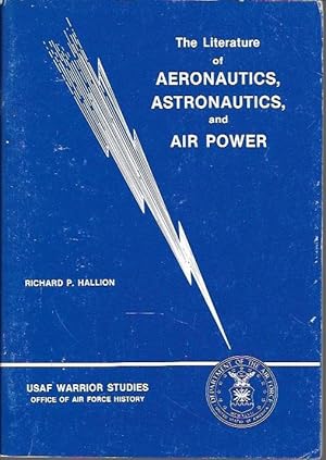 Bild des Verkufers fr The Literature of Aeronautics, Astronautics, and Air Power (USAF Warrior Studies) zum Verkauf von Bookfeathers, LLC