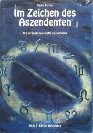 Im Zeichen des Aszendenten. Die persönlichen Kräfte im Horoskop.