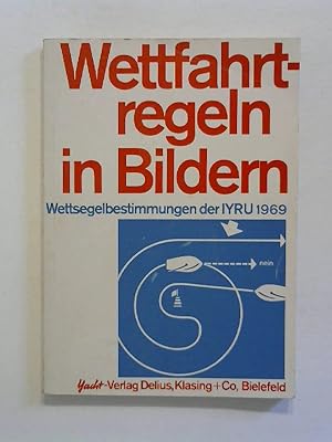 Wettfahrtregeln in Bildern. Wettsegelbestimmungen der IYRU 1969.