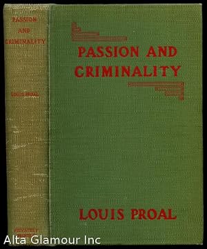 Image du vendeur pour PASSION AND CRIMINALITY; A Legal and Literary Study. Translated from the French by A. R. Allinson, M.A. (Oxon) mis en vente par Alta-Glamour Inc.