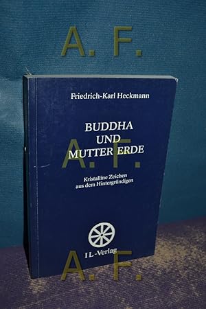 Seller image for Buddha und Mutter Erde : Kristalline Zeichen aus dem Hintergrndigen Hrsg. und lektoriell bearb. von Hanns-Gnther Grosser for sale by Antiquarische Fundgrube e.U.