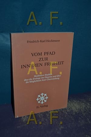 Seller image for Vom Pfad zur inneren Freiheit : meditative Studien ber die Zwnge des Daseins und ber die Mglichkeit ihrer berwindung for sale by Antiquarische Fundgrube e.U.