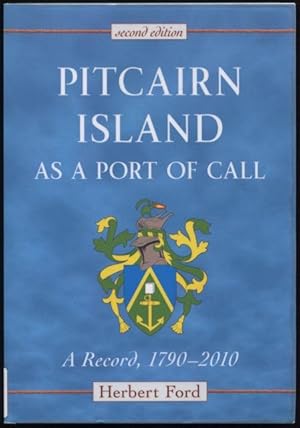 Pitcairn Island as a port of call : a record, 1790 - 2010.