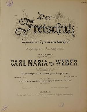 Image du vendeur pour Der Freischtz. Romantische Oper in drei Aufzgen. Dichtung von Friedrich Kind. Vollstndiger Clavierauszug vom Componisten. Neue einzig rechtmssige, wohlfeile Original-Ausgabe. mis en vente par Antiquariat Rainer Schlicht